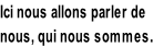 Ici nous allons parler de  nous, qui nous sommes.